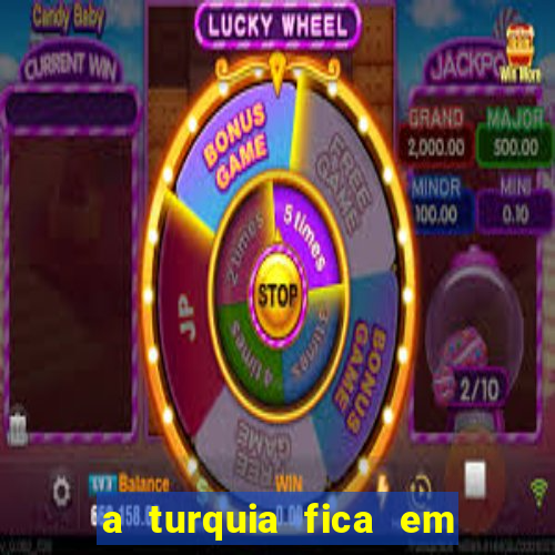 a turquia fica em qual continente